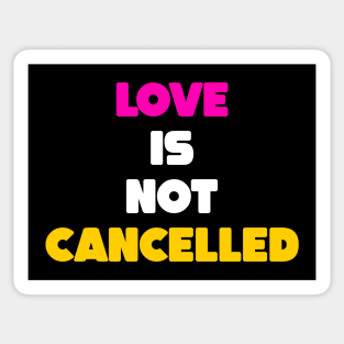 Love is not cancelled Sticker